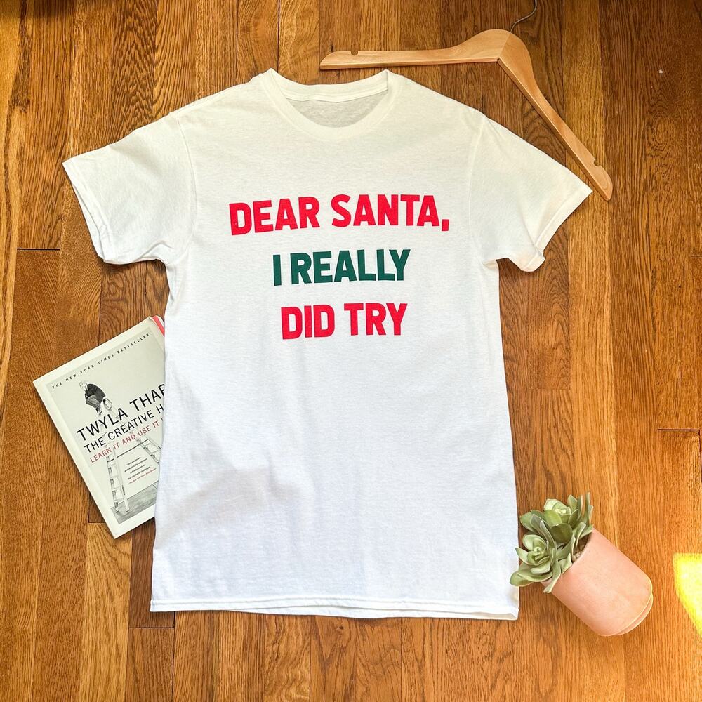 "Dear Santa I Really Did Try" White Crewneck Christmas Holiday T-Shirt